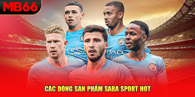 Các dòng sản phẩm Saba Sport hot