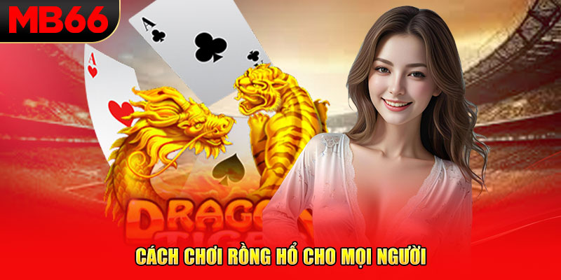 Cách chơi Rồng Hổ cho mọi người