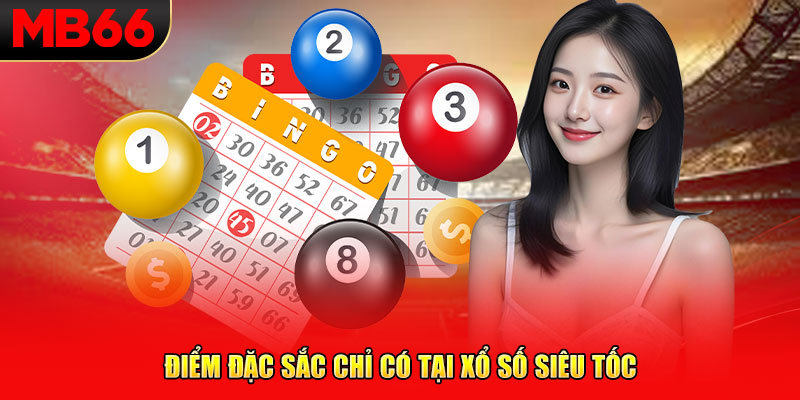 Điểm đặc sắc chỉ có tại xổ số siêu tốc