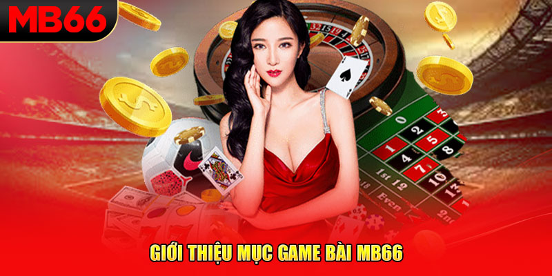 Giới thiệu mục game bài MB66