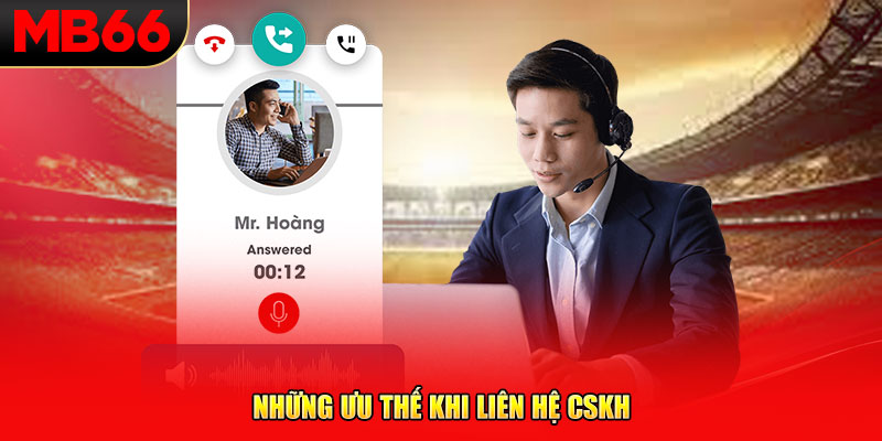 Những ưu thế khi liên hệ CSKH