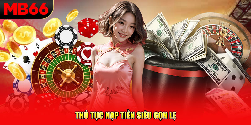 Thủ tục nạp tiền siêu gọn lẹ