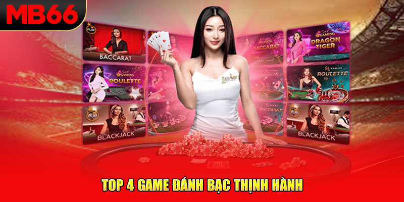 Top 4 game đánh bạc thịnh hành 